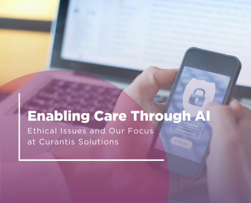 Enabling Care Through AI: Ethical Issues and Our Focus at Curantis Solutions