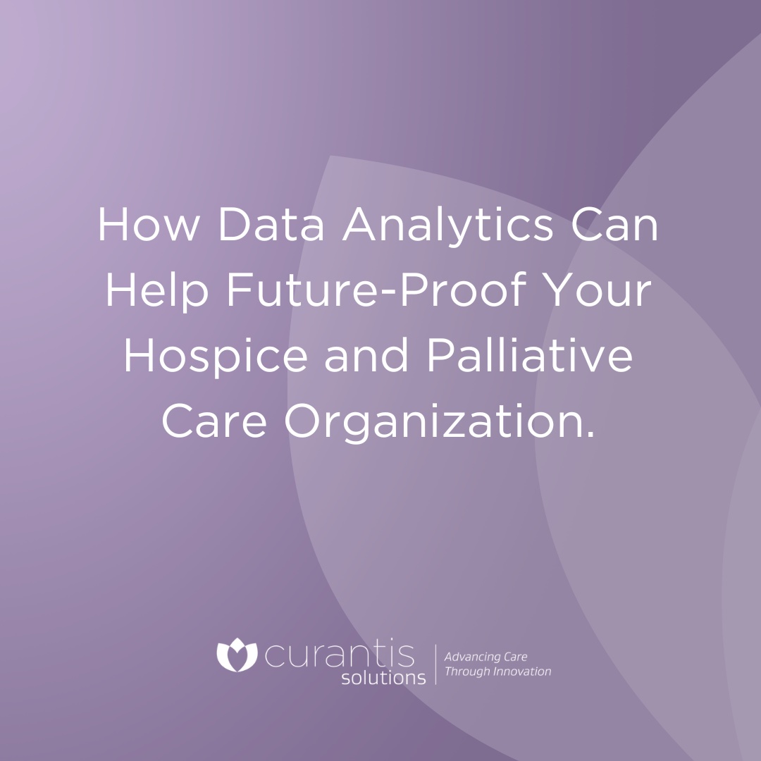 How Data Analytics Can Help Future-Proof Your Hospice and Palliative ...