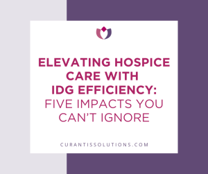 Elevating Hospice Care with IDG Efficiency