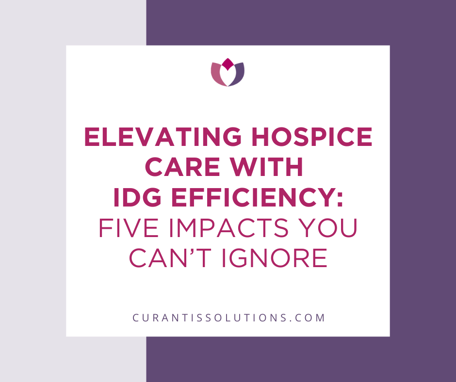 Elevating Hospice Care with IDG Efficiency